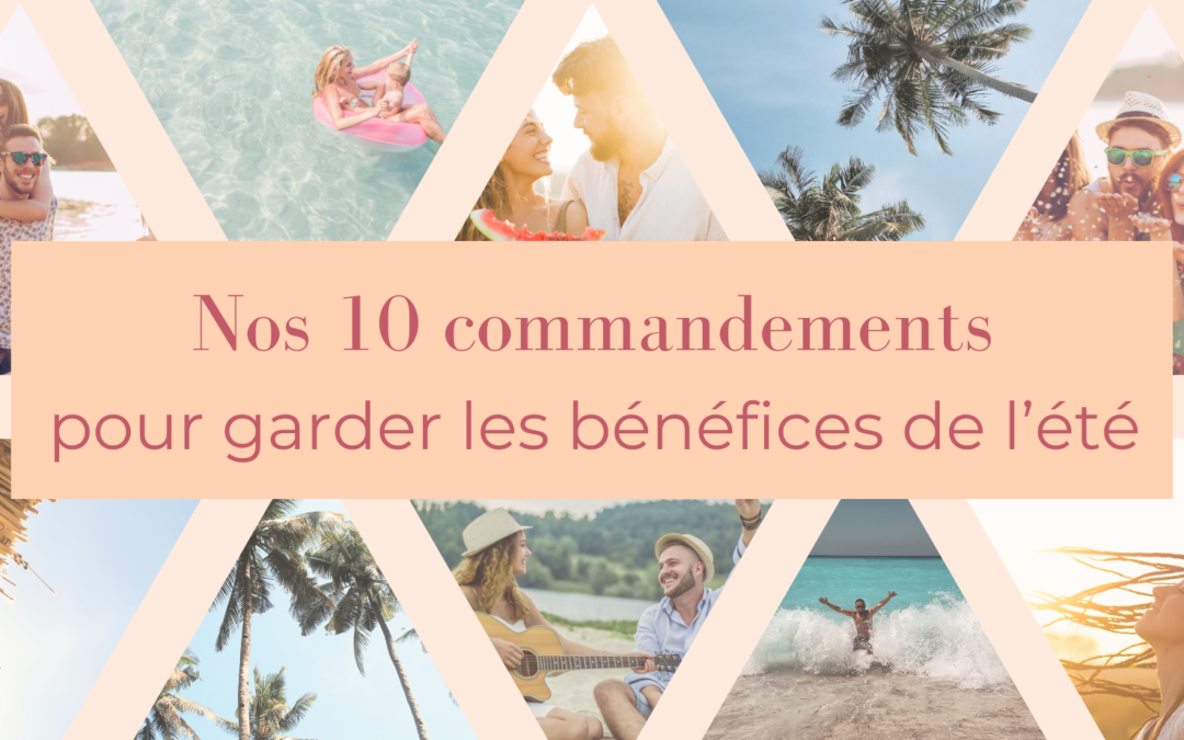 Nos 10 commandements pour garder les bénéfices de l’été