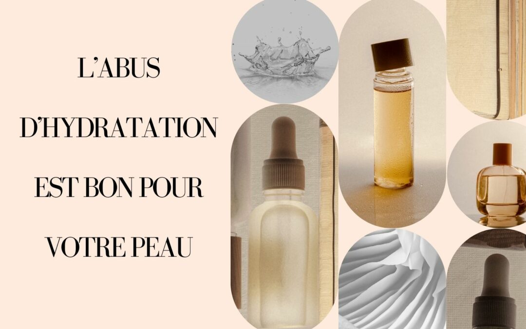 L’abus d’hydratation est bon pour votre peau